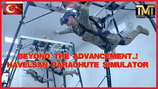 BEYOND THE ADVANCEMENT ...! HAVELSAN PARACHUTE SIMUlATOR