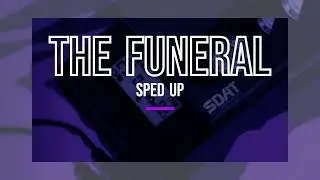 The Funeral (Sped Up)