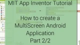 Tutorial - Create MultiScreen App with Android App Inventor - Part 2