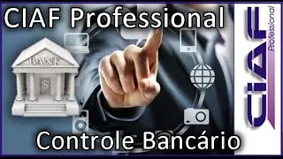CIAF Professional: Controle Bancário, Cadastrando Bancos e Lançamentos