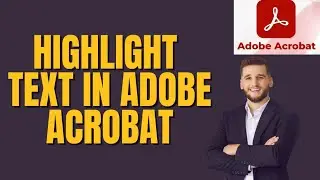 How to Highlight Text in Adobe Acrobat 2026?