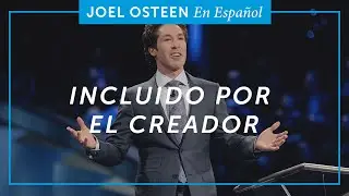 Incluido por el Creador | Joel Osteen