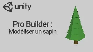ProBuilder : Modéliser un sapin (Unity 3D)