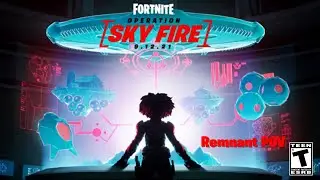 Fortnite Operation Skyfire (Remnant Pov)