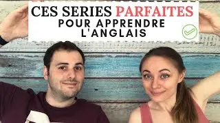 Ces séries sont PARFAITES pour améliorer son Anglais !