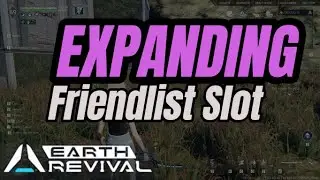 Earth Revival | Expanding Friend list Limit For Free #gaming