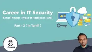Career in IT Security | Ethical Hacker | Types of Hacking in Tamil - Part 2