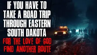 "If You Have to Take a Road Trip Through Eastern South Dakota, Find Another Route" Creepypastac
