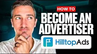 How to Become an Advertiser with HilltopAds - Step-by-Step Tutorial