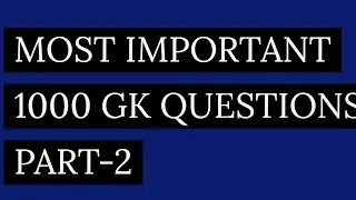MOST IMPORTANT 1000 GK QUESTIONS PART-2 |SSC|BANK|RAILWAY|UPP