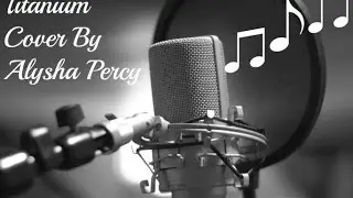 Titanium - David Guetta  (Cover By Alysha Percy)
