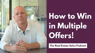 How to Get Your Buyer’s Offer Accepted and Win in Multiple Offer Negotiations