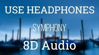 Clean Bandit - Symphony (8D Audio) Ft. Zara Larsson
