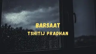 Barsaat - Tshitij Pradhan (Lyrics)