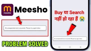 Meesho Fix an unexpected error occurred please try again later problem solve 2025