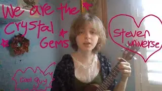We are the crystal gems! (talking about steven universe)