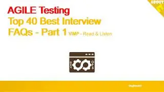 AGILE Testing - Top 40 Best Interview FAQs - Part 1