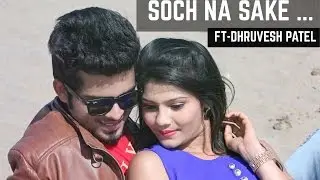 Soch Na Sake Cover By Dhruvesh Patel | Airlift |