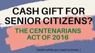 SENIOR CITIZEN 2021 | CASH GIFT WORTH 100K FOR SENIOR CITIZENS | CENTENARIANS ACT of 2016