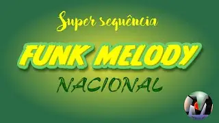 Sequência Funk Melody Nacional