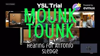 Breaking News: YSL Trial - Hearing for Antonio ‘Mounk Tounk’ Sledge