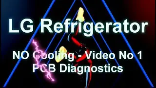 LG Refrigerator Not Cooling Circuit Board Diagnostics Video Number 1   
