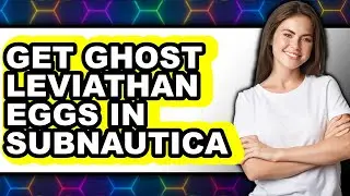 How to Get Ghost Leviathan Eggs in Subnautica (Easy Method)