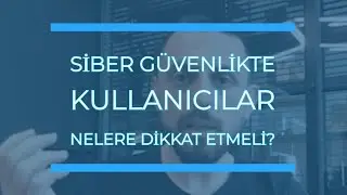 Siber güvenlik - Bunlara dikkat edin