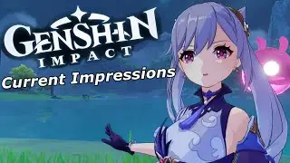Genshin Impact - Current Impressions