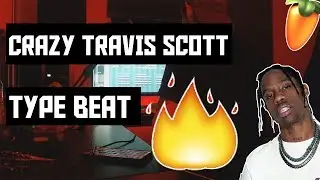 HOW TO MAKE A CRAZY TRAVIS SCOTT TYPE BEAT FROM SCRATCH - FL STUDIO 12 BEATMAKING