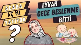 Gece Beslenmesi Nasıl Kesilir? (ÇOK KOLAY OLDU)