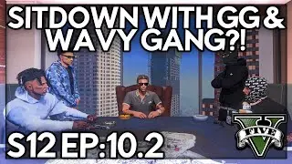 Episode 10.2: Sitdown With GG & Wavy Gang?!| GTA RP | GW Whitelist