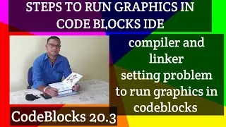 Steps to run graphics program in CodeBlocks IDE || Compiler and Linker setting problem in CodeBlocks