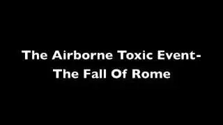 The Airborne Toxic Event - The Fall Of Rome