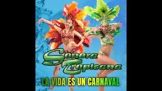 Sonora Tropicana - La Vida Es Un Carnaval (Video)