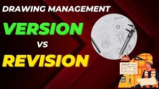 Decoding Drawing Management: Version vs Revision - Understanding the Key Differences  