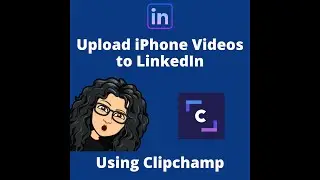 Upload iPhone Videos to LinkedIn Using Clipchamp