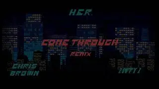 H.E.R. X CHRIS BROWN X 2NTY2 - COME THROUGH REMIX
