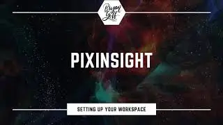 Pixinsight Tutorial For Setting Up Your Workspace And Process Icons