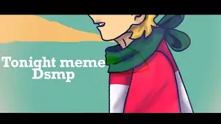 Tonight meme (Dream smp tommy exile animatic )
