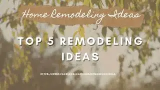 Top 5 Home Remodeling Ideas