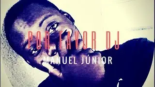 Por favor Dj [PlayBack]- Manuel Júnior