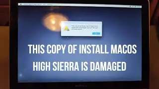 Fixing - This copy of install macOS High Sierra is damaged