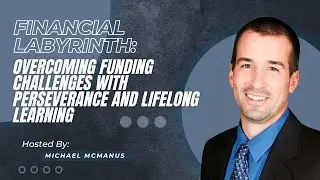 Financial Labyrinth: Overcoming Funding Challenges with Perseverance and Lifelong Learning