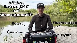 Začínáme s Trout area přívlačí 4.díl - Nylony, šňůry, estery a flurocarbony