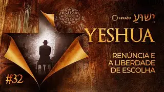 #32 Renúncia e a Liberdade de Escolha | YESHUA |  Juliano Pozati