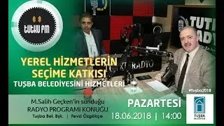Tuşba Belediyesi 524 | TUTKU RADYO | Fevzi Özgökçe - yerel hizmetlerin seçime katkısı | 18.06.2018