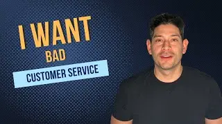 I Want Bad Customer Service