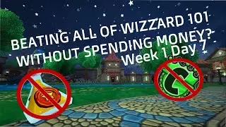 Beating all of Wizard 101 without spending any money  week 1 -Day 7