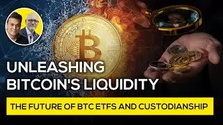Unleashing Bitcoin's Liquidity: The Future of BTC ETFs and Custodianship